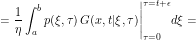\[ = \frac{1}{\eta} \int_a^b p(\xi,\tau)\, G(x,t|\xi,\tau) \Bigg |_{\tau = 0}^{\tau = t + \epsilon} d\xi= \]