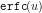 \mathtt{erfc}(u)