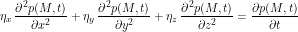 \[\eta_x \,\frac{\partial^2 p(M,t)}{\partial x^2} + \eta_y \,\frac{\partial^2 p(M,t)}{\partial y^2} + \eta_z \, \frac{\partial^2 p(M,t)}{\partial z^2} = \frac{\partial p(M,t)}{\partial t}\]