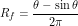 \[ R_f=\frac{\theta - \sin \theta}{2 \pi} \]