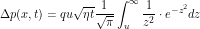 \[ \Delta p(x,t) = q u \sqrt{\eta t} \frac{1}{\sqrt\pi} \int_{u}^\infty \frac{1}{z^2} \cdot e^{-z^2} dz \]
