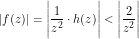 \[ |f(z)| = \Bigg |\frac{1}{z^2} \cdot h(z) \Bigg| < \Bigg |\frac{2}{z^2} \Bigg|\]