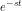 e^{-st}