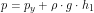 \[ p=p_y+\rho \cdot g \cdot h_1 \]