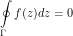 \[ \oint\limits_\Gamma f(z) dz = 0\]