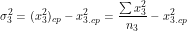 \[\sigma^2_3=(x^2_3)_{cp}-x^2_{3.cp}=\frac{\sum x^2_3}{n_3}-x^2_{3.cp}\]