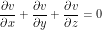 \[ \frac{\partial v}{\partial x} + \frac{\partial v}{\partial y} + \frac{\partial v}{\partial z} = 0 \]