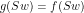\[g(Sw)=f(Sw)\]