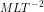 MLT^{-2}