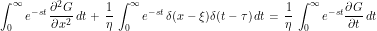 \[ \int_0^\infty e^{-st} \, \frac{\partial^2 G}{\partial x^2} \, dt + \, \frac{1}{\eta} \, \int_0^\infty e^{-st} \, \delta (x-\xi) \delta (t - \tau) \, dt = \, \frac{1}{\eta} \, \int_0^\infty e^{-st} \frac{\partial G}{\partial t} \, dt\]