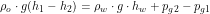 \[ \rho_o \cdot g (h_1-h_2)=\rho_w \cdot g \cdot h_w + p_{g2}-p_{g1}\]