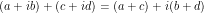 (a + ib) + (c + id) = (a + c) + i (b + d)