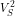V^2_S