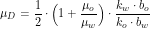 \[\mu_D = \frac{1}{2} \cdot \Big ( 1 + \frac{\mu_o}{\mu_w}\Big ) \cdot \frac{k_w \cdot b_o}{k_o \cdot b_w}\]