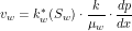 \[ v_w= k^*_w(S_w) \cdot \frac{k}{\mu_w} \cdot \frac{dp}{dx} \]