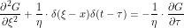 \[ \frac{\partial^2 G}{\partial \xi^2} + \frac{1}{\eta} \cdot \delta (\xi-x) \delta (t - \tau) = -\frac{1}{\eta} \cdot \frac{\partial G}{\partial \tau}\]