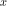 x