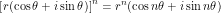\[ \left[ r(\cos \theta + i \sin \theta) \right ]^n = r^n (\cos n\theta + i \sin n\theta) \]