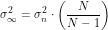 \[\sigma_{\infty}^2=\sigma_n^2 \cdot \left (\frac{N}{N-1} \right )\]
