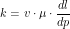 \[ k= v \cdot \mu \cdot \frac{dl}{dp}\]