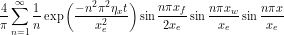 \begin{equation*} \frac{4}{\pi} \sum_{n=1}^{\infty} \frac{1}{n} \exp \left (\frac{-n^2 \pi^2 \eta_x t}{x_e^2} \right ) \sin \frac{n\pi x_f}{2x_e} \sin \frac{n \pi x_w}{x_e} \sin \frac{n \pi x}{x_e} \right ] \end{equation*}