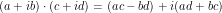 (a + ib) \cdot (c + id) = (ac - bd) + i (ad + bc)