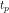t_p