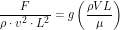 \[ \frac{F}{\rho \cdot v^2 \cdot L^2}=g\left (\frac{\rho V L }{\mu}\right ) \]